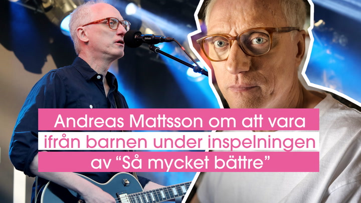 Andreas Mattsson om att vara ifrån barnen under inspelningen av ”Så mycket bättre”