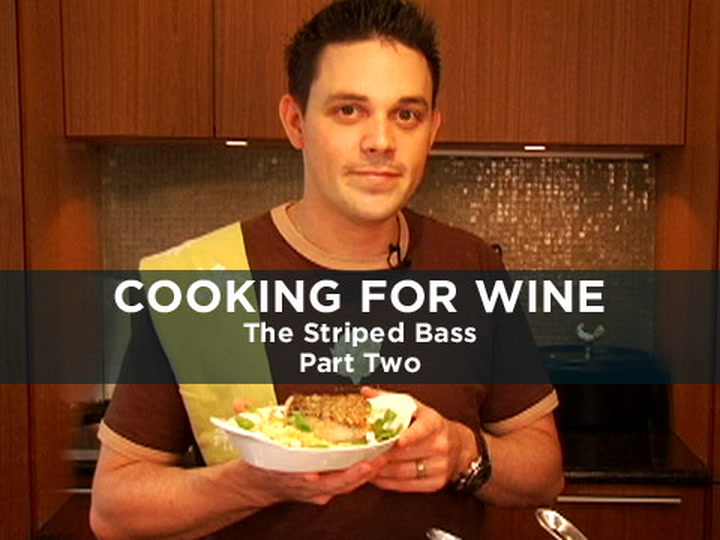 Cooking For Wine: Striped Bass ...Get the Recipe
