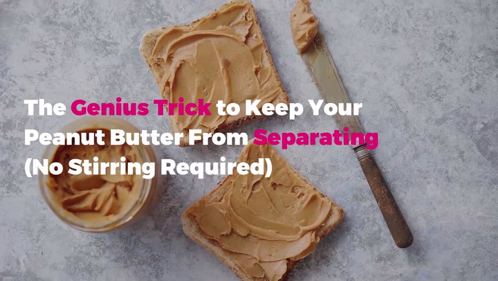 The Genius Trick to Keep Your Peanut Butter From Separating