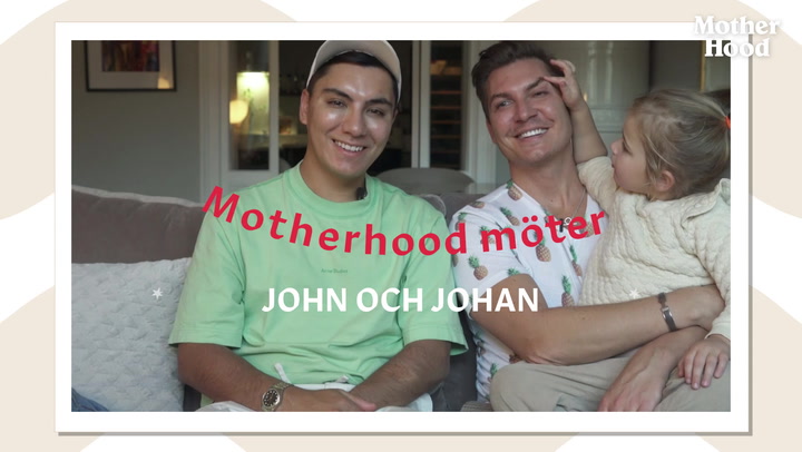 Motherhood möter: Papporna Johan och John