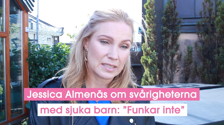 Jessica Almenäs om svårigheterna med sjuka barn: ”Funkar inte”