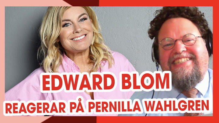 Edward Blom reagerar på Pernilla Wahlgren: ”Smart”