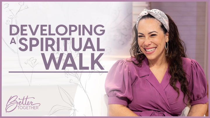 Developing a Spiritual Walk - Episode 843