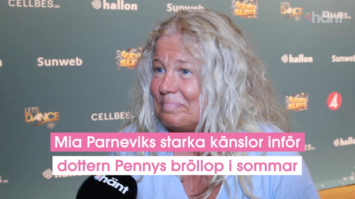 Mia Parneviks starka känslor inför dottern Pennys bröllop i sommar