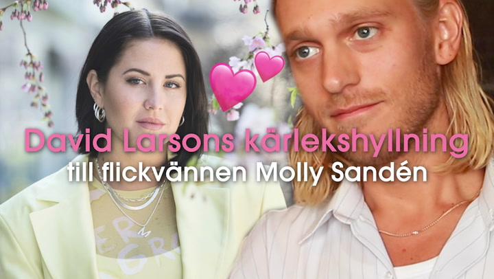 Hör David Larsons kärlekshyllning till flickvännen Molly Sandén