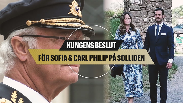 Kungens beslut för Sofia & Carl Philip på Solliden