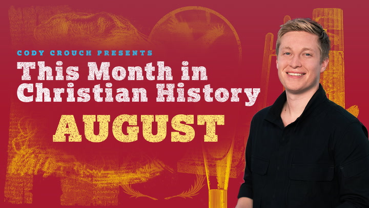 This Month In Christian History - August