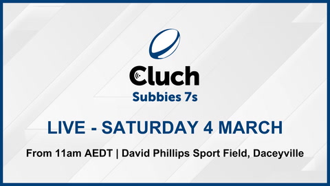 4 March - Cluch Subbies Sevens - 12-5pm - Live Stream
