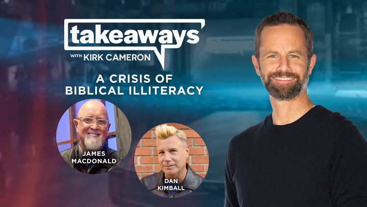 James MacDonald & Dan Kimball on Biblical Literacy - Takeaways with Kirk Cameron