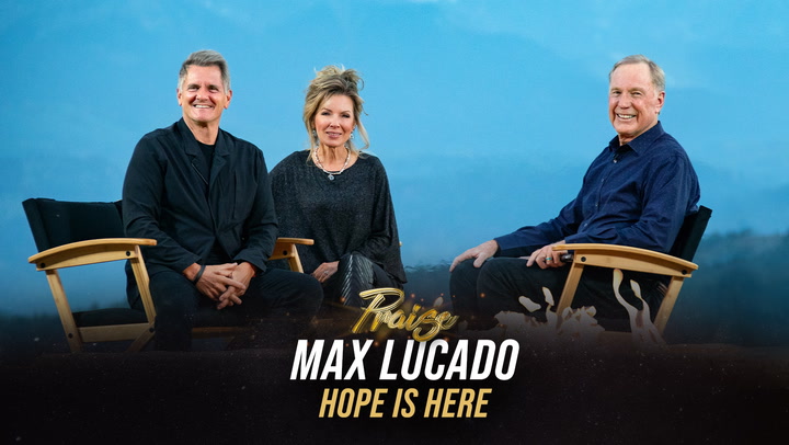 Praise - Max Lucado - August 10, 2023