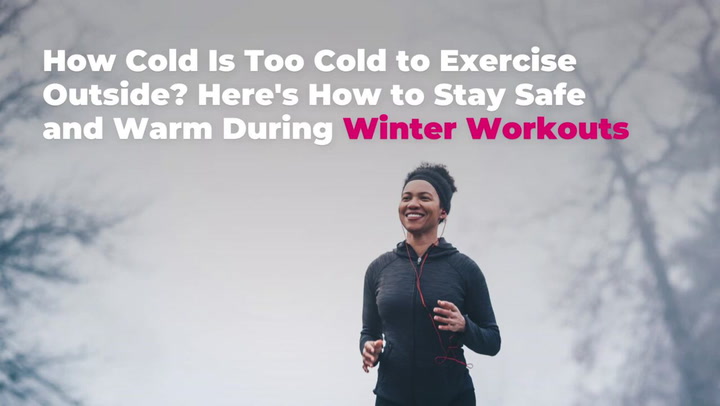 How Cold Is Too Cold to Exercise Outside? Here's What Experts Say