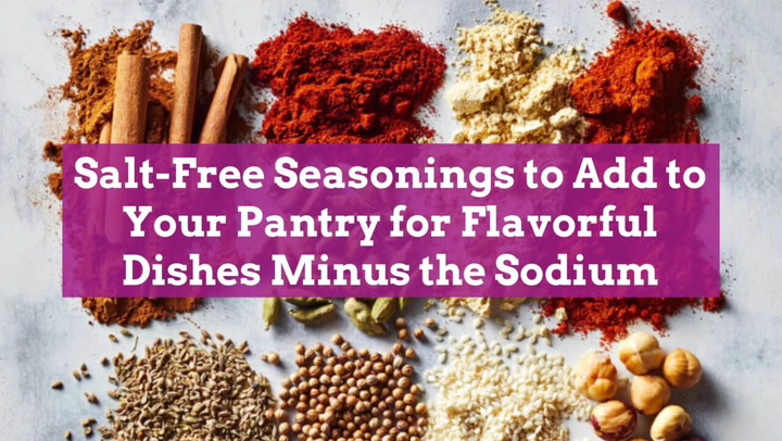 7 Salt-Free Seasonings for Flavorful Dishes—Minus the Sodium