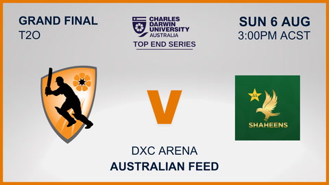 6 Aug - CDU Top End Series Grand Final - NT Strike v Pakistan Shaheens - Australian Feed