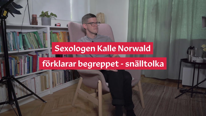 Sexologen Kalle Norwald förklarar begreppet - snälltolka