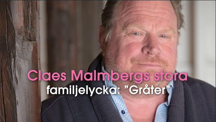 Claes Malmbergs stora familjelycka: ”Gråter”