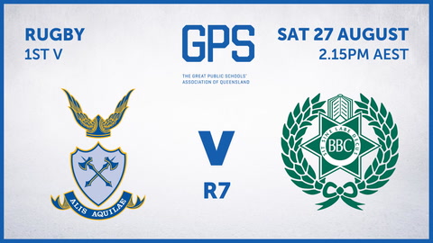 27 August - GPS QLD Rugby - R7 - ACGS v BBC