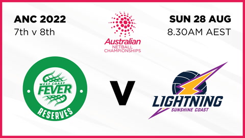 28 August - ANC 2022 - 7thv8th - West Coast Fever v Sunshine Coast Lightning