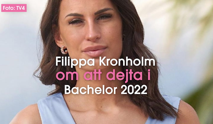 Filippa Kronholm om att dejta i Bachelor 2022