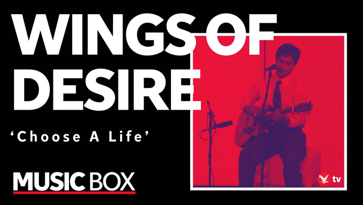 Wings Of Desire perform acoustic version of 'Choose A Life'