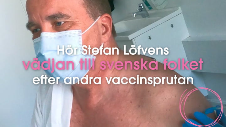Hör Stefan Löfvens vädjan till svenska folket efter andra vaccinsprutan