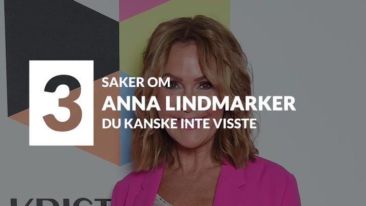 3 saker du vill veta om Anna Lindmarker
