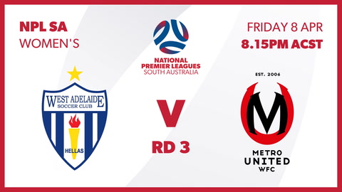8 April - NPL SA Women's - Round 3 - West Adelaide v Metro United WFC