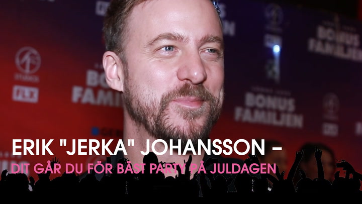 Erik "Jerka" Johansson – dit går du för bäst party på juldagen