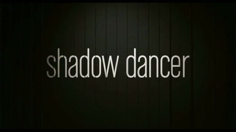Shadow Dancer- Trailer No. 1