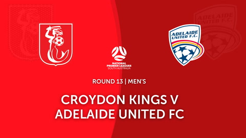 Round 13 - NPL SA Croydon Kings v Adelaide United