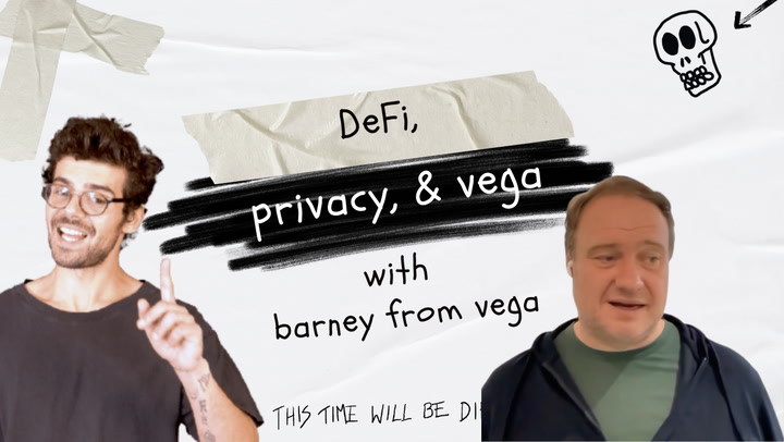 Barney on DeFi, Privacy, and Vega