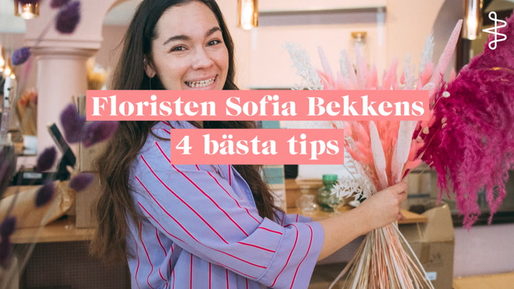 Floristen Sofia Bekkens 4 bästa tips