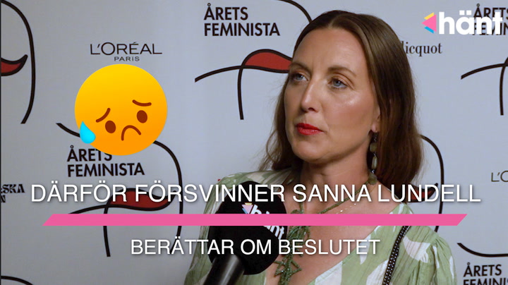 Därför försvinner Sanna Lundell – berättar om beslutet