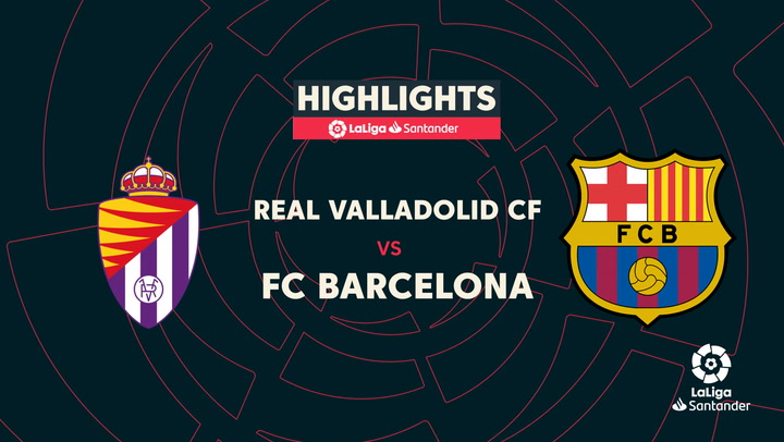 LaLiga (J36): Resumen y goles del Valladolid 3-1 Barcelona