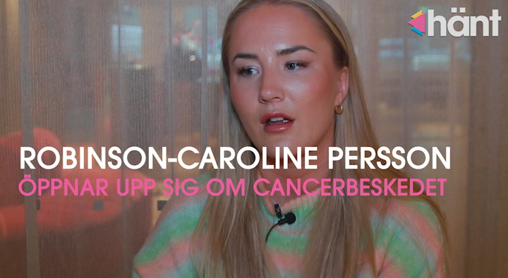 Robinson-Caroline Persson drabbades av en elakartad tumör i levern: ”Föll ihop”
