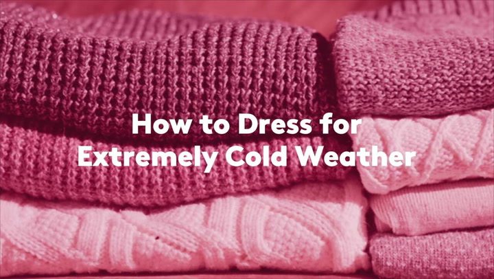 How to Dress for Extremely Cold Weather - Clothing