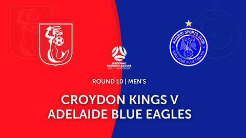 Round 10 - NPL SA Croydon Kings v Adelaide Blue Eagles