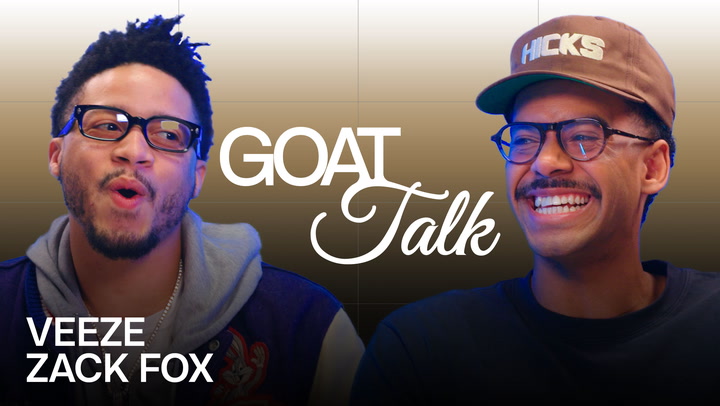 Veeze & Zack Fox declare their GOAT conspiracy theory, snack to pair with Hennessy and blunt rotation, as well as their Worst of All Time NBA player.

This is GOAT Talk, a show where we ask today’s greats to crown their all-time greats.