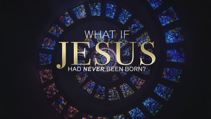 What If Jesus Had Never Been Born Part 1