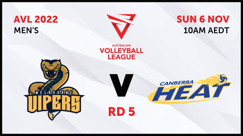 6 November - Australian Volleyball League Mens 2022 - R5 - Melbourne Vipers v Canberra Heat