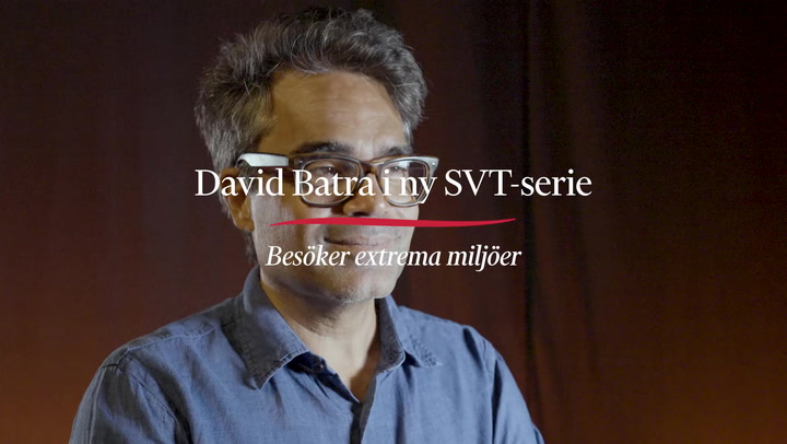 David Batra i ny SVT-serie: besöker extrema miljöer