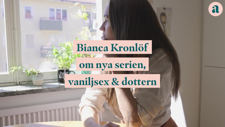 Se video: Bianca Kronlöf om nya serien, vaniljsex och dottern