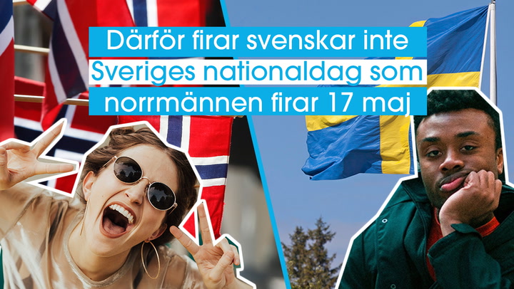 Därför firar svenskar inte Sveriges nationaldag som norrmännen firar 17 maj