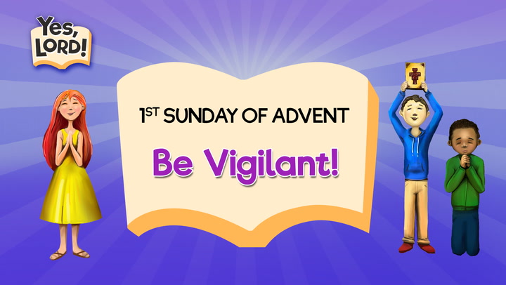 Be Vigilant! | Yes, Lord! Advent 1