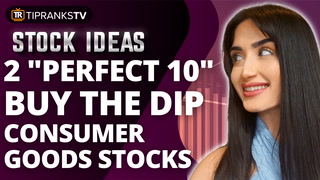 2 “Perfect 10” Consumer Goods Stocks To Fight Inflation – Buy The Dip!