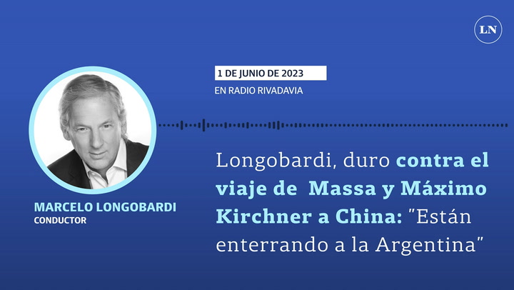 Longobardi, duro contra el viaje de Sergio Massa y Máximo Kirchner a China: 'Están enterrando a la A