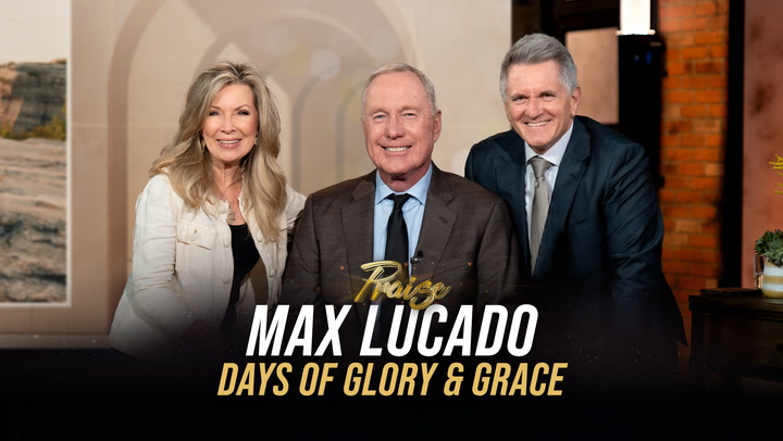 Praise - Max Lucado: Glory Days - October 2, 2023