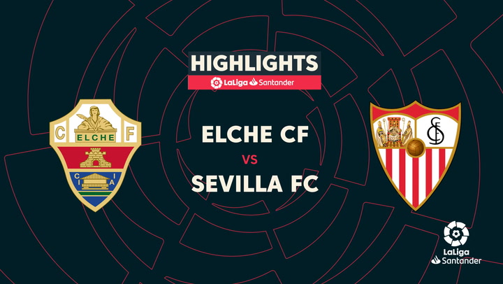 LaLiga (J36): Resumen y goles del Elche 1-1 Sevilla