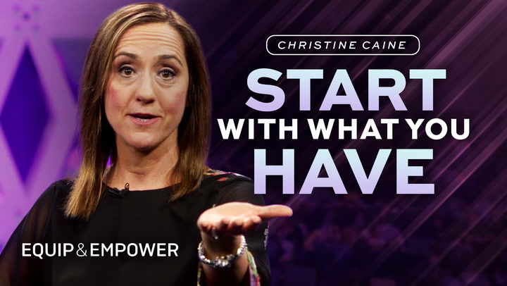 Christine Caine - Start With What You Have