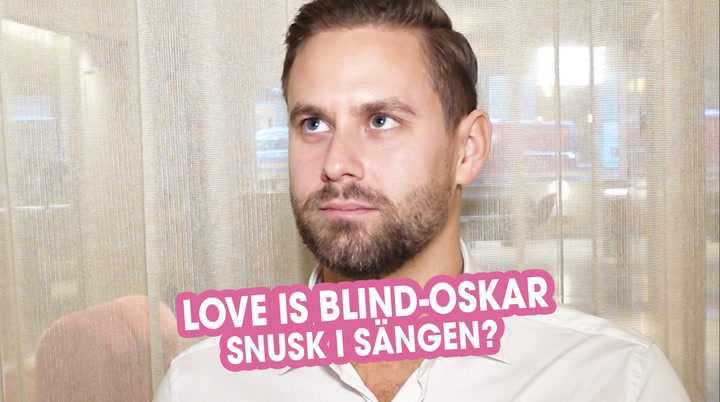 Love is blind-Oskar avslöjar: Gillar han snusksnack i sängen?