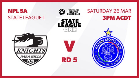 26 March - NPL SA State League 1 - Para Hills Knights v Adelaide Blue Eagles